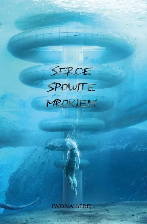 Serce T.2 Serce spowite mrokiem, Iwona Serej