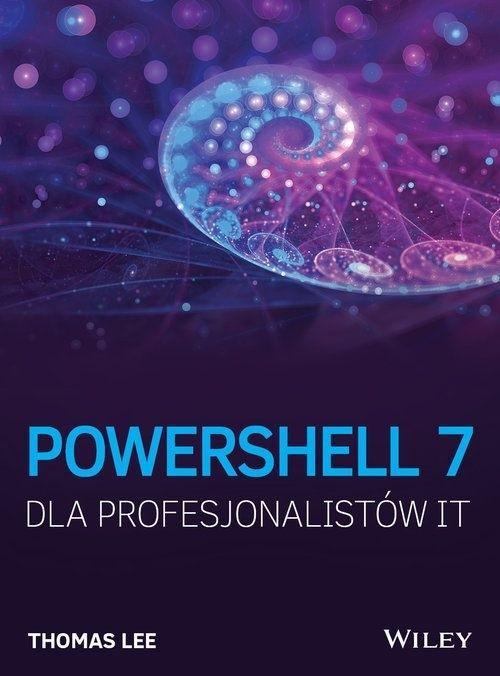 PowerShell 7 dla Profesjonalistów IT, Thomas Lee