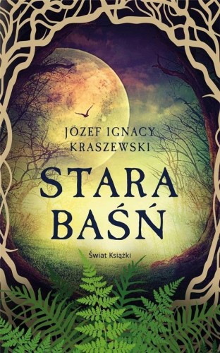 Stara baśń, Józef Ignacy Kraszewski
