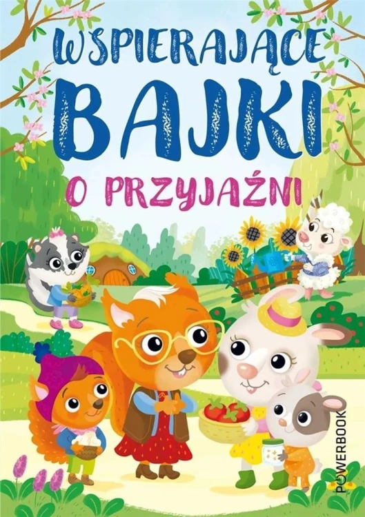 Wspierające bajki o przyjaźni, praca zbiorowa