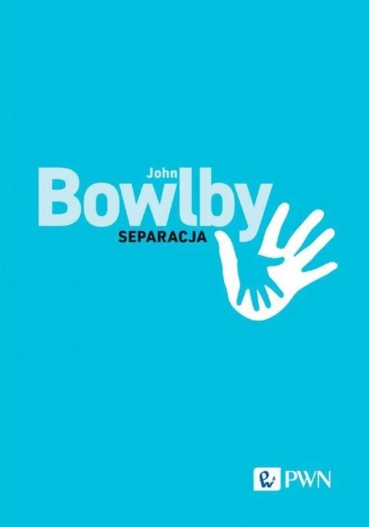 Separacja. Lęk i złość, John Bowlby, Tomasz Czub