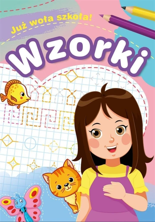 Już woła szkoła! Wzorki, Zofia Zabrzewska