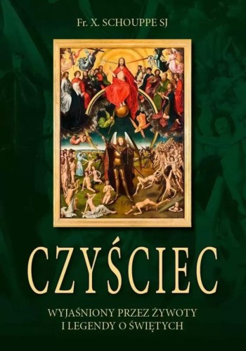 Czyściec wyjaśniony przez żywoty i legendy o...