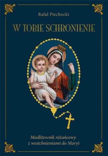 W Tobie schronienie BR, Rafał Piechocki