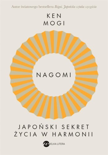 Nagomi. Japoński sekret życia w harmonii, Ken Mogi