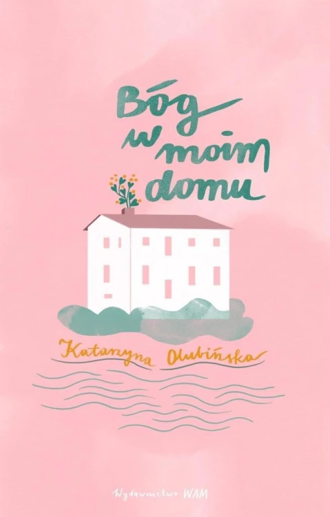 Bóg w moim domu, Katarzyna Olubińska