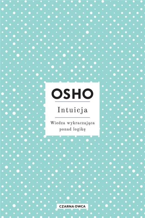 Intuicja. Wiedza wykraczająca ponad logikę w.3