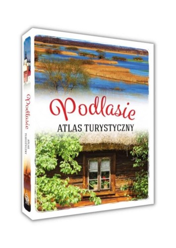 Podlasie. Atlas turystyczny, Anna Matela-Lubańska