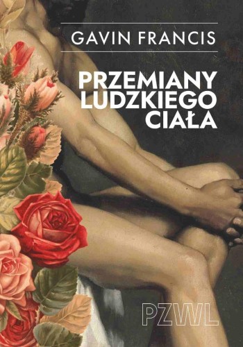 Przemiany ludzkiego ciała. Opowieści o tym, jak...
