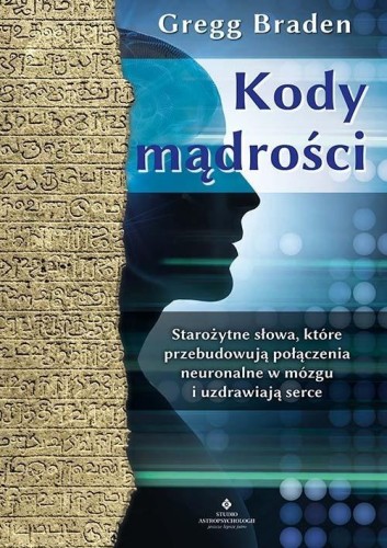 Kody mądrości. Starożytne słowa..., Gregg Braden