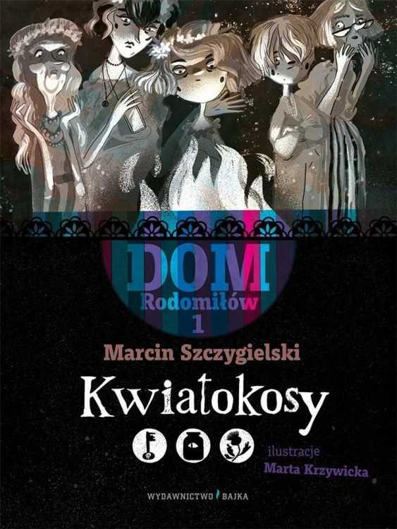Dom Rodomiłów T.1 Kwiatokosy, Marcin Szczygielski
