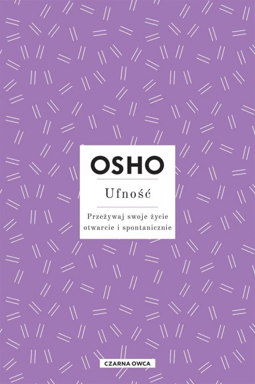 Osho Insights. Ufność. Przeżywaj swoje życie..