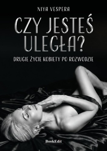 Czy jesteś uległa? Drugie życie kobiety..