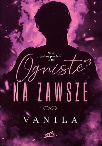 Ogniste na zawsze, Vanila