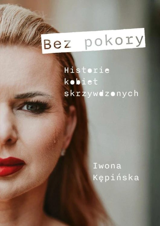 Bez pokory. Historie kobiet skrzywdzonych