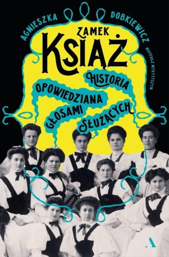 Zamek Książ. Historia opowiedziana głosami...
