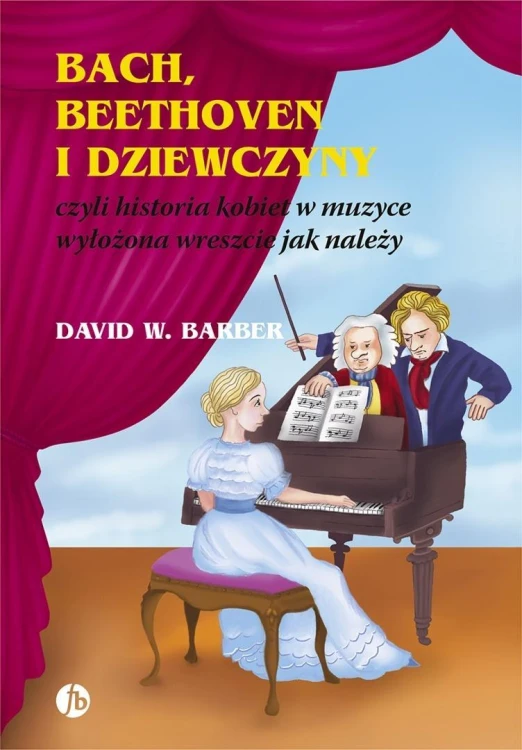 Bach, Beethoven i dziewczyny. czyli historia...