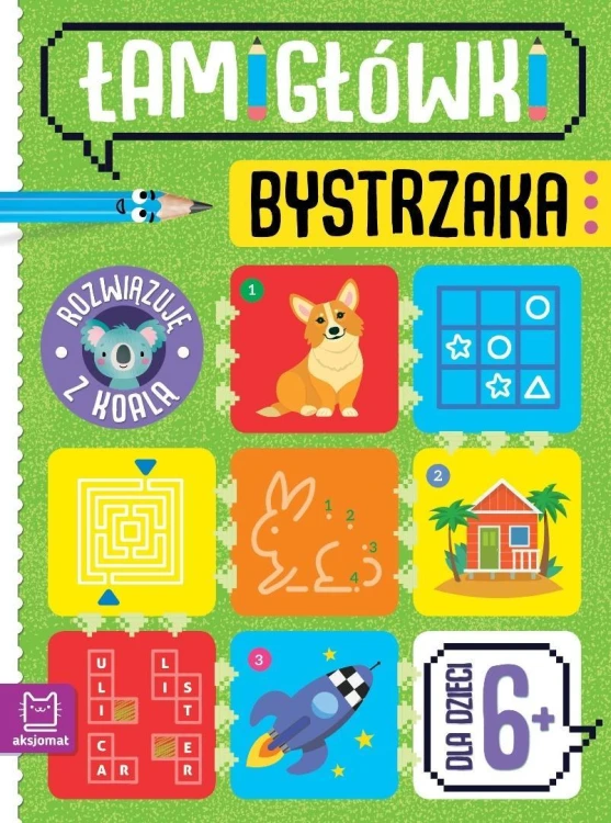 Łamigłówki bystrzaka. Rozwiązuję z koalą. Od 6 lat