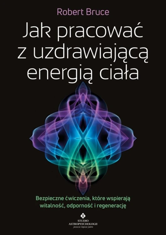 Jak pracować z uzdrawiającą energią ciała