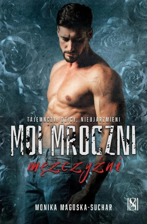 Moi mroczni mężczyźni, Monika Magoska-Suchar