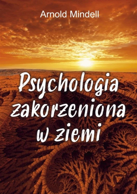Psychologia zakorzeniona w ziemi, Arnold Mindell