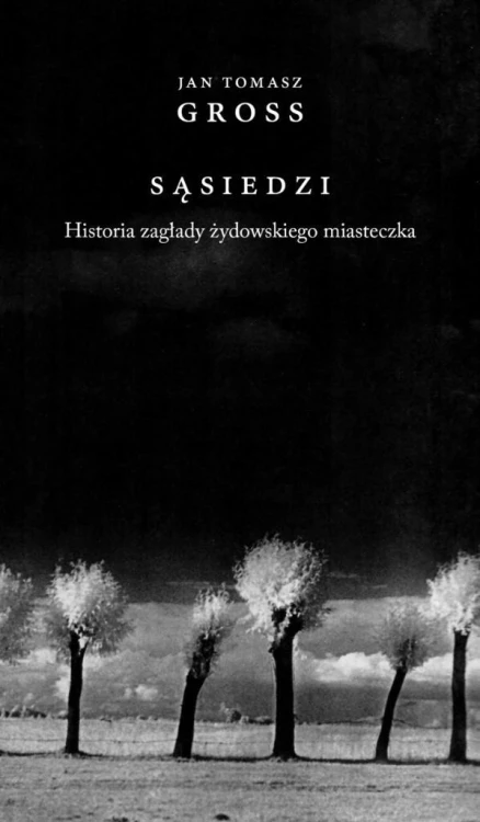 Sąsiedzi. Historia zagłady żydowskiego miasteczka