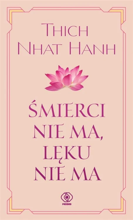 Śmierci nie ma, lęku nie ma w.2, Thich Nhat Hanh