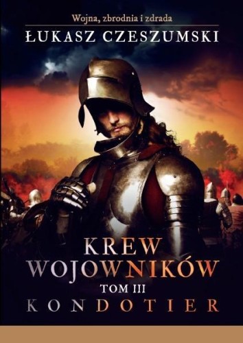 Krew wojowników T.3 Kondotier, Łukasz Czeszumski