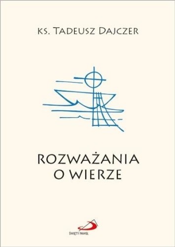 Rozważania o wierze, ks. Tadeusz Dajczer