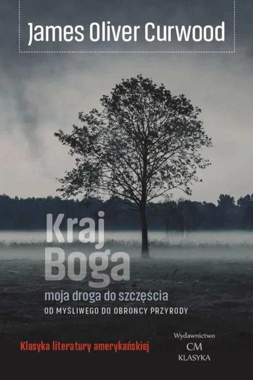 Kraj Boga, James Oliver Curwood