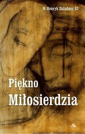 Piękno Miłosierdzia, O. Henryk Dziadosz