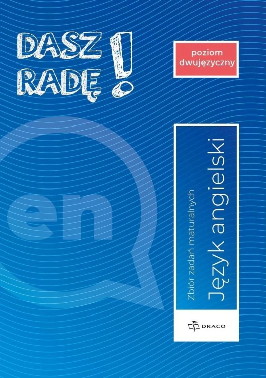 Dasz Radę! j. ang. zb. zadań maturalnych dwujęzy.