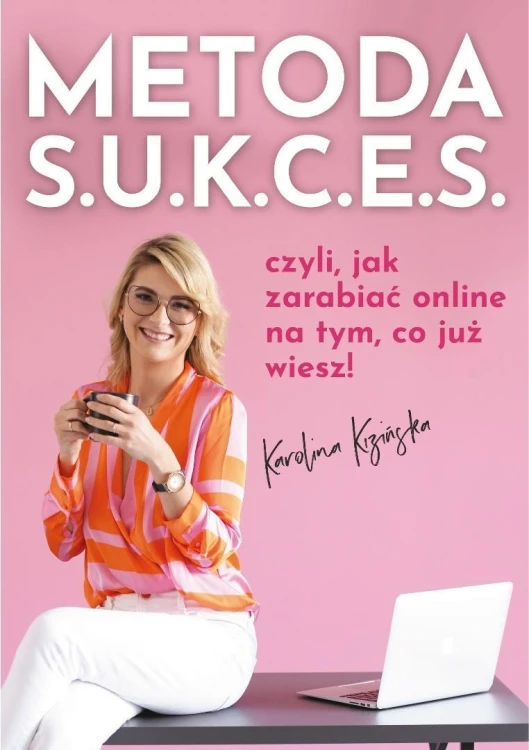 Metoda S.U.K.C.E.S., czyli jak zarabiać online...