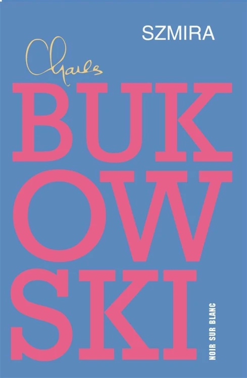 Szmira, Charles Bukowski, Tomasz Mirkowicz