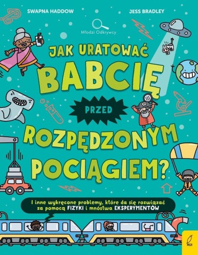 Jak uratować babcię przed rozpędzonym pociągiem?