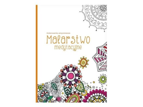 Kolorowanka antystresowa Malarstwo medytacyjne