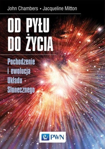 Od pyłu do życia. Pochodzenie i ewolucja Układu..