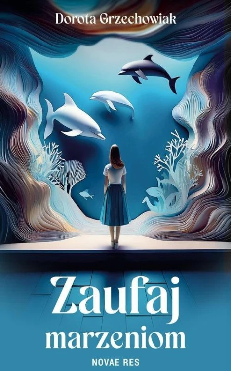 Zaufaj marzeniom, Dorota Grzechowiak
