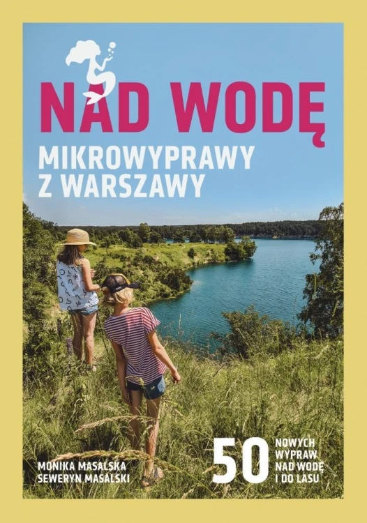 Nad wodę. Mikrowyprawy z Warszawy