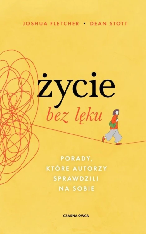 Życie bez lęku. Porady, które autorzy sprawdzili..