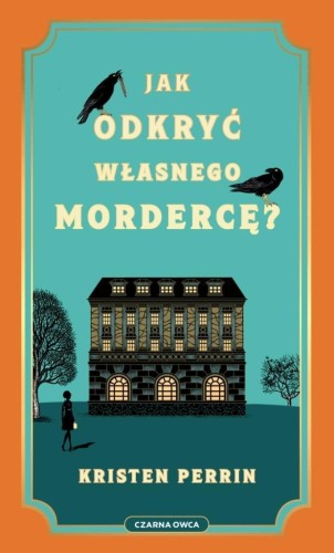 Jak odkryć własnego mordercę?, Kristen Perrin