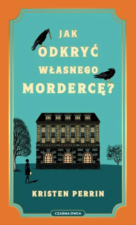 Jak odkryć własnego mordercę?, Kristen Perrin