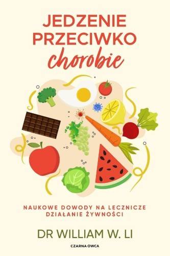 Jedzenie przeciwko chorobie, Dr William W. Li