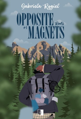 Opposite Magnets. Roots, Gabriela Rygiel