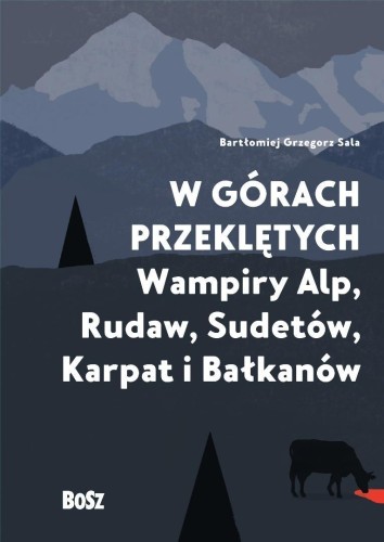 W górach przeklętych. Wampiry Alp, Rudaw...