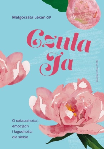 Czuła Ja. O seksualności, emocjach i łagodności...
