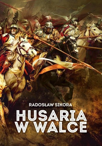 Husaria w walce, Radosław Sikora
