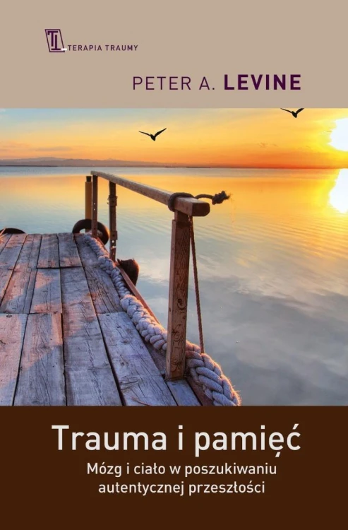 Trauma i pamięć. Mózg i ciało w poszukiwaniu auten