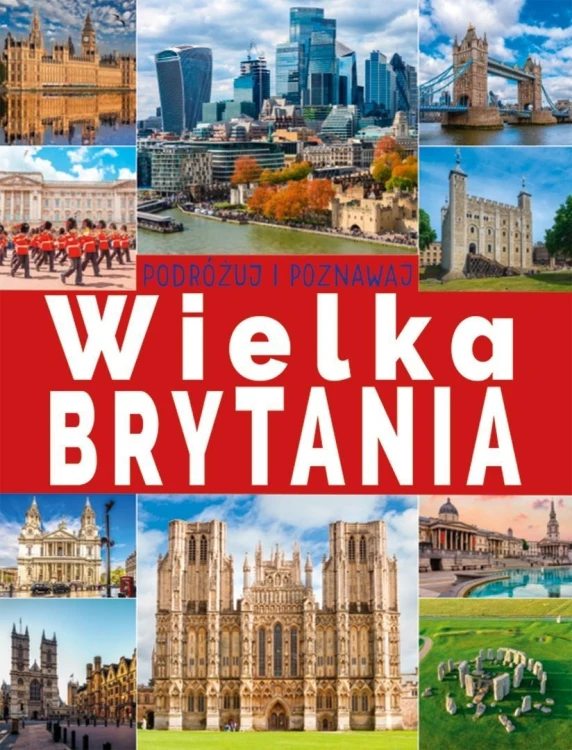 Podróżuj i poznawaj. Wielka Brytania