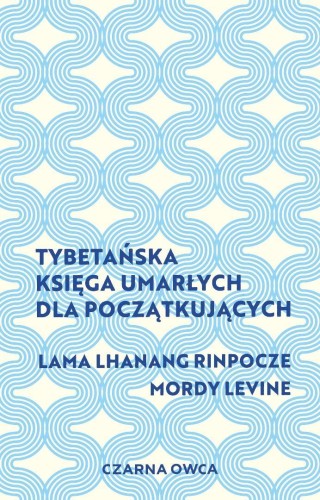 Tybetańska Księga Umarłych dla początkujących